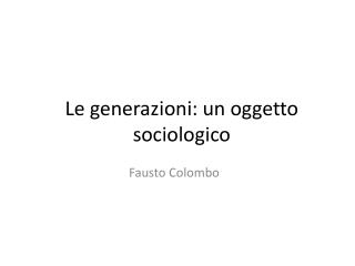 Le generazioni: un oggetto sociologico