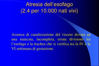 Atresia dell’esofago (2.4 per 10.000 nati vivi)