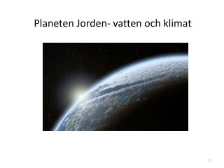 Planeten Jorden- vatten och klimat