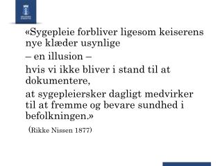 «Sygepleie forbliver ligesom keiserens nye klæder usynlige – en illusion –