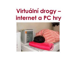 Virtuální drogy – internet a PC hry