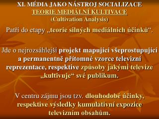 XI. MÉDIA JAKO NÁSTROJ SOCIALIZACE TEORIE MEDIÁLNÍ KULTIVACE (Cultivation Analysis)