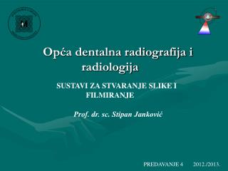 Opća dentalna radiografija i radiologija SUSTAVI ZA STVARANJE SLIKE I FILMIRANJE