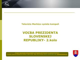 Televízia Markíza vysiela kampaň VOĽBA PREZIDENTA SLOVENSKEJ REPUBLIKY- 2.kolo