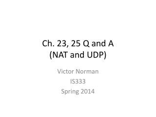 Ch. 23, 25 Q and A (NAT and UDP)