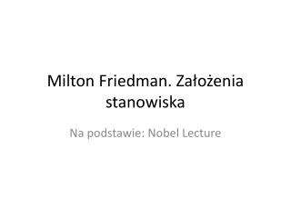 Milton Friedman. Założenia stanowiska