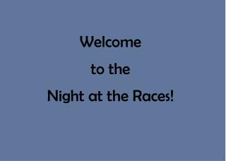 Welcome to the Night at the Races!