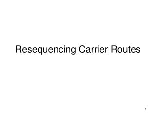 Resequencing Carrier Routes