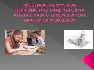 ELEKTRONICZNA ANKIETYZACJA W ROKU AKADEMICKIM 2008-2009 NA WNoZ OBEJMOWAŁA: