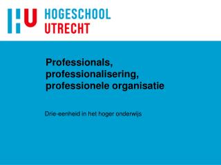 Professionals, professionalisering, professionele organisatie