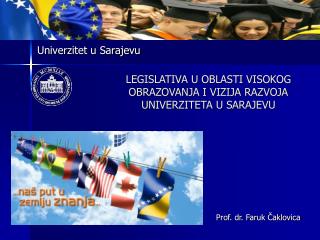 LEGISLATIVA U OBLASTI VISOKOG OBRAZOVANJA I VIZIJA RAZVOJA UNIVERZITETA U SARAJEVU