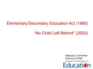 Elementary/Secondary Education Act (1965) “No Child Left Behind” (2002)