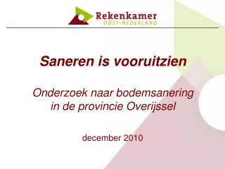 Saneren is vooruitzien Onderzoek naar bodemsanering in de provincie Overijssel