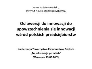 Anna Wziątek-Kubiak , Instytut Nauk Ekonomicznych PAN,