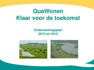 QuaWonen Klaar voor de toekomst Ondernemingsplan 2010 tot 2015