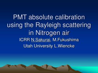 PMT absolute calibration using the Rayleigh scattering in Nitrogen air