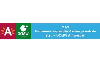 GAC Gemeenschappelijke Aankoopcentrale stad – OCMW Antwerpen