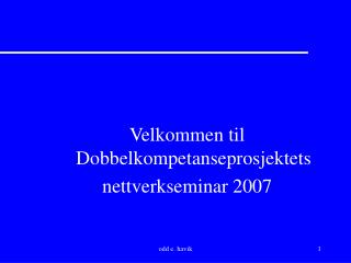 Velkommen til Dobbelkompetanseprosjektets nettverkseminar 2007
