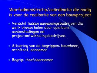 Werfadministratie/coördinatie die nodig is voor de realisatie van een bouwproject