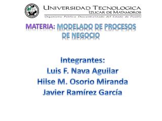 Integrantes: Luis F. Nava Aguilar Hilse M. Osorio Miranda Javier Ramírez García