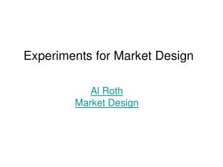 Experiments for Market Design