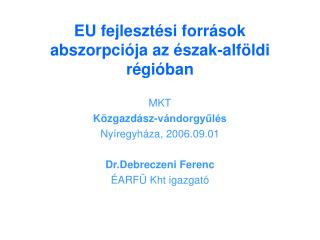 EU fejlesztési források abszorpciója az észak-alföldi régióban