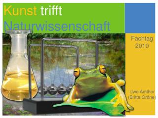 Kunst trifft Naturwissenschaft