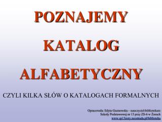 POZNAJEMY KATALOG ALFABETYCZNY CZYLI KILKA SŁÓW O KATALOGACH FORMALNYCH