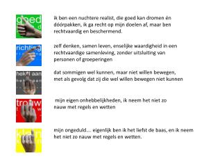 mijn eigen onhebbelijkheden, i k neem het niet zo nauw met regels en wetten