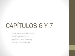 CAPÍTULOS 6 Y 7