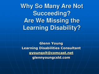 Why So Many Are Not Succeeding? Are We Missing the Learning Disability?