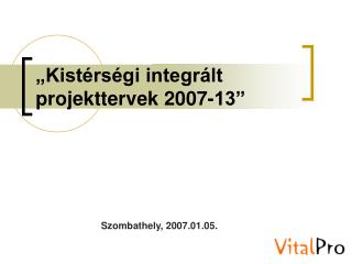 „Kistérségi integrált projekttervek 2007-13”