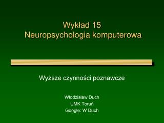 Wykład 15 Neuropsychologia komputerowa