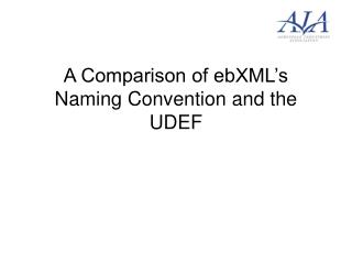 A Comparison of ebXML’s Naming Convention and the UDEF