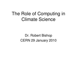 The Role of Computing in Climate Science