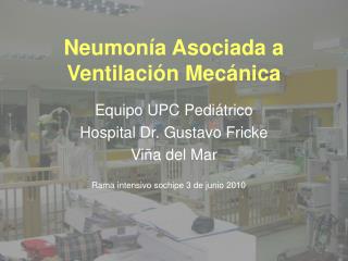 Neumonía Asociada a Ventilación Mecánica