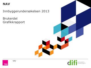 NAV Innbyggerundersøkelsen 2013 Brukerdel Grafikkrapport