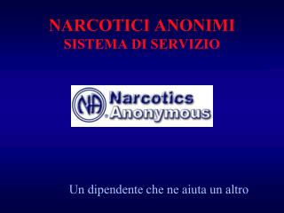 NARCOTICI ANONIMI SISTEMA DI SERVIZIO