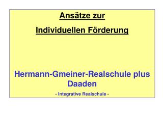 Ansätze zur Individuellen Förderung Hermann-Gmeiner-Realschule plus Daaden