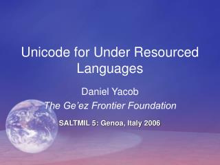 Unicode for Under Resourced Languages