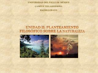 UNIDAD II: PLANTEAMIENTO FILOSÓFICO SOBRE LA NATURALEZA