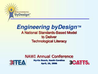 Engineering byDesign ™ A National Standards-Based Model to Deliver Technological Literacy