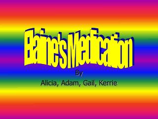 By Alicia, Adam, Gail, Kerrie