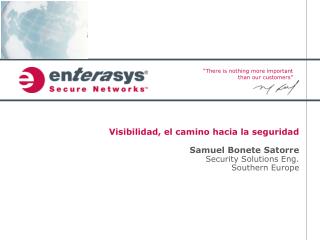 Visibilidad, el camino hacia la seguridad Samuel Bonete Satorre Security Solutions Eng .