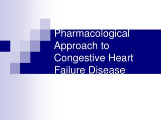 Pharmacological Approach to Congestive Heart Failure Disease