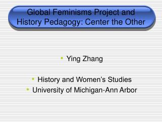 Global Feminisms Project and History Pedagogy: Center the Other