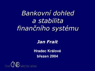 Bankovní dohled a stabilita finančního systému