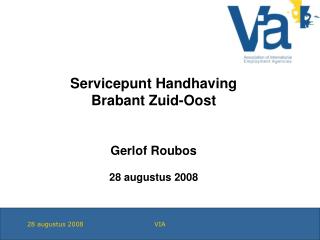 Servicepunt Handhaving Brabant Zuid-Oost Gerlof Roubos 28 augustus 2008