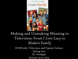 Making and Unmaking Meaning in Television: From I Love Lucy to Modern Family