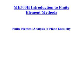 ME300H Introduction to Finite Element Methods